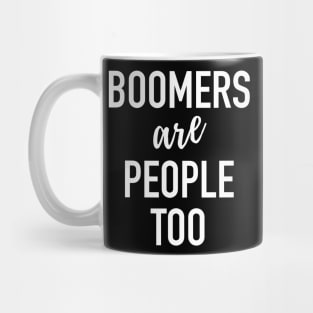 Boomers Are People Too - Baby Boomer Meme Mug